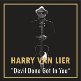 Harry Van Lier - Devil Done Got in You '2021