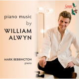 Mark Bebbington - William Alwyn: Piano Music '2014