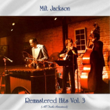 Milt Jackson - Remastered Hits Vol 3 (All Tracks Remastered) '2021