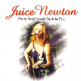 Juice Newton - Every Road Leads Back to You '2001