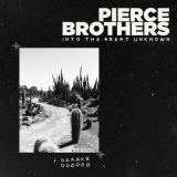 Pierce Brothers - into the great unknown '2021