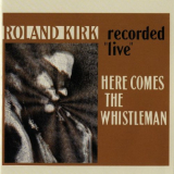 Roland Kirk - Here Comes The Whistleman '1965