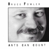 Bruce Fowler - Ants Can Count '1990