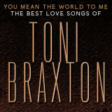Toni Braxton - You Mean The World To Me: The Best Love Songs Of Toni Braxton '2020