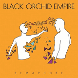 Black Orchid Empire - Semaphore '2020