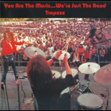 Trapeze - You Are The Music Were Just The Band '1972/2003