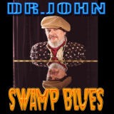 Dr. John - Swamp Blues '2020