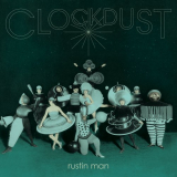 Rustin Man - Clockdust '2020