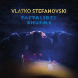 Vlatko Stefanovski - Taftalidze Shuffle '2020