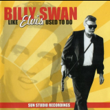 Billy Swan - Like Elvis Used To Do '1999