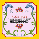 Alice Rose - What to Do in the Rain (Unplugged) '2019