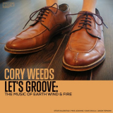 Cory Weeds - Lets Groove: The Music of Earth Wind & Fire '2017