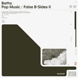 Baths - Pop Music / False B-Sides II '2020
