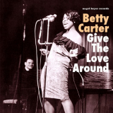 Betty Carter - Give the Love Around '2017