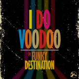 Funky Destination - I Do Voodoo '2021