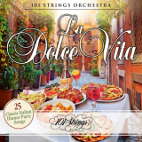 101 Strings Orchestra - La Dolce Vita: 25 Classic Italian Dinner Party Songs '2020