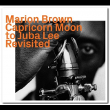 Marion Brown - Capricorn Moon to Juba Lee Revisited '2019