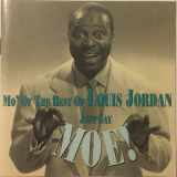 Louis Jordan - Just Say Moe! Mo Of The Best Of Louis Jordan 'July 21, 1942 - November 6, 1973Submit Corrections