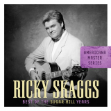 Ricky Skaggs - Americana Master Series: Best Of The Sugar Hill Years '2008