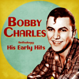 Bobby Charles - Anthology: His Early Hits (Remastered) '2020