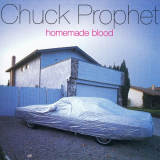 Chuck Prophet - Homemade Blood '1997