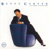Betty Carter - Im Yours, Youre Mine '1996