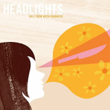 Headlights - Kill Them With Kindness '2006