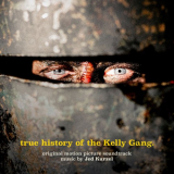 Jed Kurzel - True History of the Kelly Gang (Original Motion Picture Soundtrack) '2020