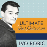 Ivo Robic - Ultimate Star Collection '2020