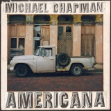 Michael Chapman - Americana I & II '2000-2002/2019