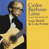 Carlos Barbosa-Lima - Plays The Music Of Luiz Bonfa & Cole Porter '1984/2020