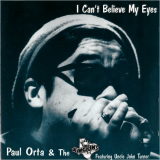 Paul Orta & The Kingpins - I Cant Believe My Eyes (Feat. Uncle John Turner) '1995
