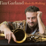 Tim Garland - Made by Walking '2000