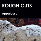 Appaloosa - Rough Cuts '2020