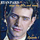 Ryan Paris - Ryan Sings the 80sâ€¦ and More, Episode 1 '2020