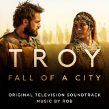 Rob - Troy: Fall of a City (Original Television Soundtrack) '2020