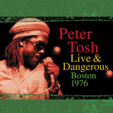Peter Tosh - Live & Dangerous: Boston 1976 '2001