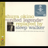 Sleep Walker - Shuya Okino United Legends Replayed by Sleep Walker '2007