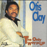 Otis Clay - The Only Way Is Up '1989