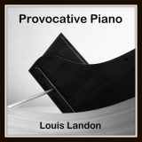 Louis Landon - Provocative Piano '2021