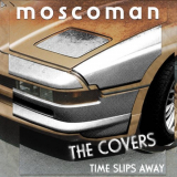 Moscoman - Time Slips Away - The Covers '2021