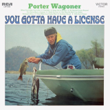 Porter Wagoner - You Got-Ta Have A License '1970