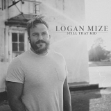 Logan Mize - Still That Kid '2021