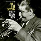 Wild Bill Davison - Whos Sorry Now '2018