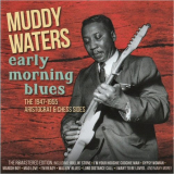 Muddy Waters - Early Morning Blues: The 1947-1955 Aristocrat & Chess Sides '2015