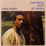 Max Roach - Members, Dont Git Weary '1999