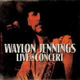 Waylon Jennings - Live in Concert '2015