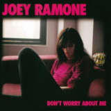 Joey Ramone - Dont Worry About Me '2002