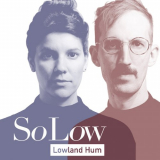 Lowland Hum - So Low '2021