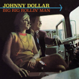 Johnny Dollar - Big Rig Rollin Man '1969